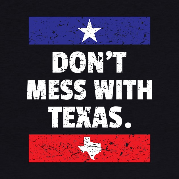 Funny Don't Mess With Texas Texan Pride Lone Star State Design Gift Idea by c1337s